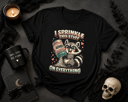 I Sprinkle ADHD on Everything Funny Raccoon T-Shirt