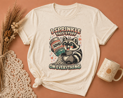 I Sprinkle ADHD on Everything Funny Raccoon T-Shirt