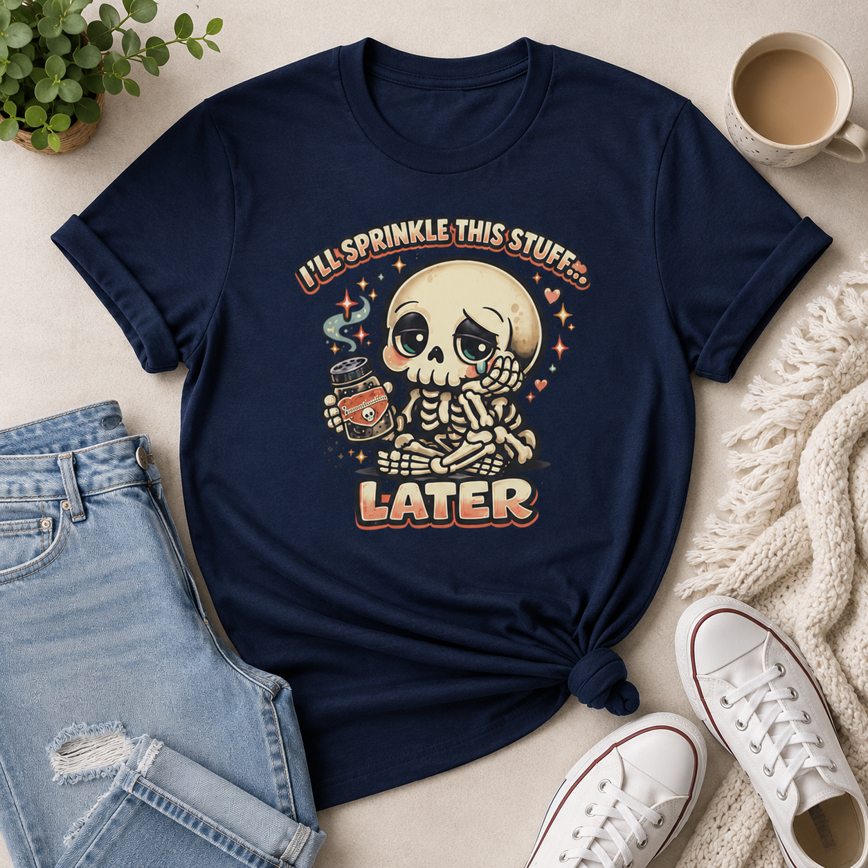 I'll Sprinkle This Stuff Later Skeleton Graphic T-Shirt | Funny Retro Procrastination Tee